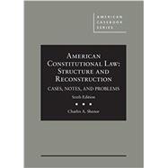 American Constitutional Law: Structure and Reconstruction, Cases, Notes, and Problems (American Casebook Series) 9781683280712