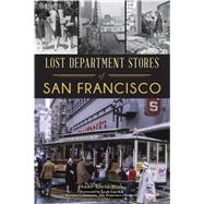 Lost Department Stores of San Francisco 9781467140713