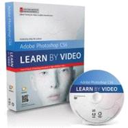 Adobe Photoshop CS6 Learn by Video: Core Training in Visual Communication 9780321840714