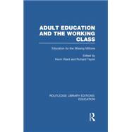 Adult Education & The Working Class: Education for the Missing Millions 9780415750714