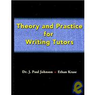 Theory and Practice for Writing Tutors 9780205620715