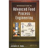 Introduction to Advanced Food Process Engineering 9781439880715