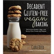 Decadent Gluten-Free Vegan Baking Delicious, Gluten-, Egg- and Dairy-Free Treats and Sweets 9781624140716