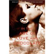 In the Age of Love and Chocolate 9781250050717