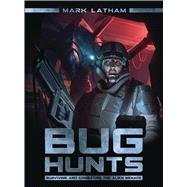 Bug Hunts Surviving and Combating the Alien Menace 9781472810717