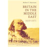 Britain in the Middle East 1619-1971 9781472590718