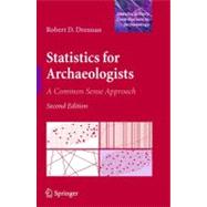 Statistics for Archaeologists: A Common Sense Approach 9781441960719