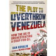 The Plot to Overthrow Venezuela 9781510750722