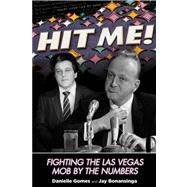 Hit Me! : Fighting the Las Vegas Mob by the Numbers 9780762780723