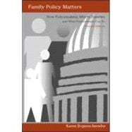 Family Policy Matters: How Policymaking Affects Families and What Professionals Can Do, Second Edition 9780805860726