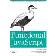 Functional Javascript: Introducing Functional Programming With Underscore.js 9781449360726