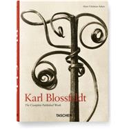Karl Blossfeldt: 1865-1932: The Complete Published Work 9783836550727
