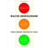 Reality, Grief, Hope: Three Urgent Prophetic Tasks 9780802870728