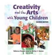 Creativity And the Arts With Young Children 9781418030728