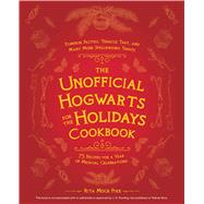 The Unofficial Hogwarts for the Holidays Cookbook 9781646040728