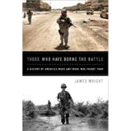 Those Who Have Borne the Battle : A History of America's Wars and Those Who Fought Them 9781610390729