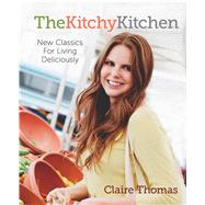 The Kitchy Kitchen New Classics for Living Deliciously 9781476710730