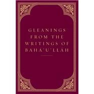 Gleanings from the Writings of Baha'u'llah 9781618510730