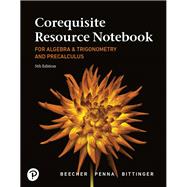 Corequisite Resource Notebook for Algebra and Trigonometry and Precalculus A Right Triangle Approach MyLab Revision with Corequisite Support 9780135300732