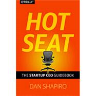 Hot Seat: The Startup Ceo Guidebook 9781449360733