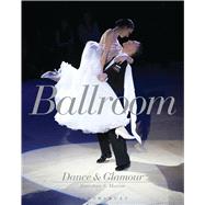 Ballroom Dance and Glamour 9781472580733