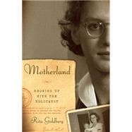 Motherland: Growing Up With the Holocaust 9781620970737
