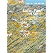 Layer, Paint and Stitch Create textile art using freehand machine embroidery and hand stitching 9781782210740