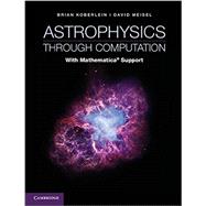 Astrophysics Through Computation: With Mathematica Support 9781107010741