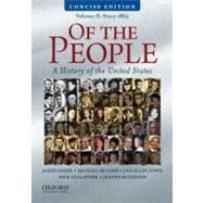 Of the People : A Concise History of the United States, Volume II: Since 1865 9780195390742