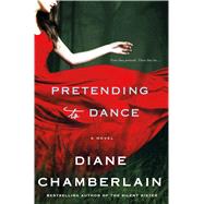 Pretending to Dance A Novel 9781250010742