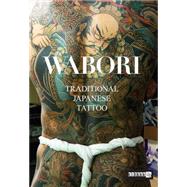 Wabori, Traditional Japanese Tattoo 9789881250742