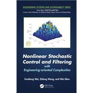 Nonlinear Stochastic Control and Filtering with Engineering-oriented Complexities 9781498760744