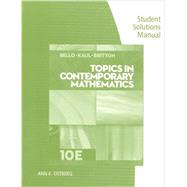 Student Solutions Manual for Bello/Kaul/Britton's Topics in Contemporary Mathematics, 10th 9781285420745