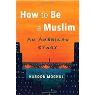 How To Be A Muslim 9780807020746