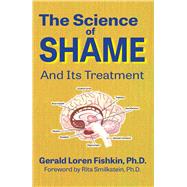 The Science of Shame and Its Treatment 9781624910746
