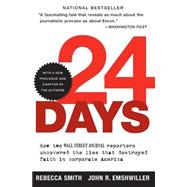 24 Days: How Two Wall Street Journal Reporters Uncovered the Lies That Destroyed Faith in Corporate America 9780060520748