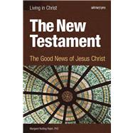 The New Testament: The Good News of Jesus Christ 9781599820750