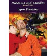 Museums and Families: Being of Value 9781598740752