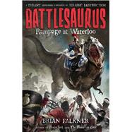 Battlesaurus: Rampage at Waterloo 9780374300753