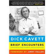 Brief Encounters Conversations, Magic Moments, and Assorted Hijinks 9781250070753