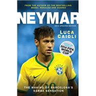 Neymar The Making of the World?s Greatest New Number 10 9781906850753