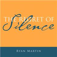 The Regret of Silence 9781796030754