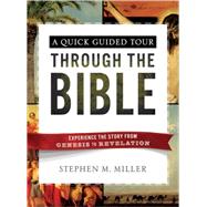 A Quick Guided Tour Through the Bible: Experience the Story from Genesis to Revelation 9780736960755