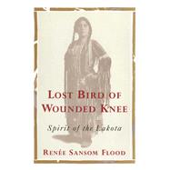 Lost Bird of Wounded Knee Spirit of the Lakota 9781476790756