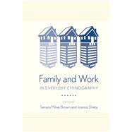 Family and Work in Everyday Ethnography 9781439910757