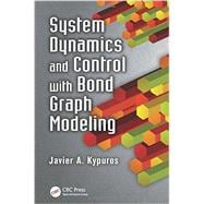 System Dynamics and Control with Bond Graph Modeling 9781466560758
