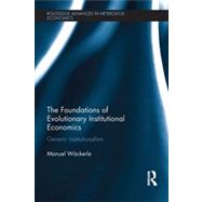 The Foundations of Evolutionary Institutional Economics: Generic Institutionalism 9780415810760