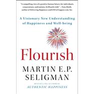 Flourish : A Visionary New Understanding of Happiness and Well-Being 9781439190760