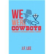 We Were Cowboys 9781728310763