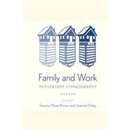 Family and Work in Everyday Ethnography 9781439910764